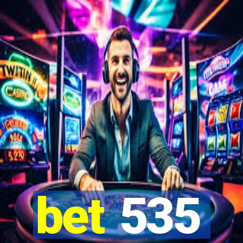 bet 535